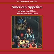 American Appetites | [Joyce Carol Oates]