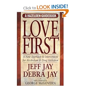 Click here to buy Love First: A New Approach to Intervention for Alcoholism and Drug Addiction (A... by Jeff Jay and Debra Jay.