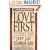 Love First: A New Approach to Intervention for Alcoholism and Drug Addiction (A Hazelden Guidebook) (Hezelden Guidebook)