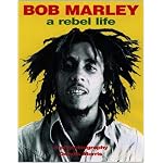 Bob Marley: A Rebel Life : A Photobiography 1973-1980 book cover