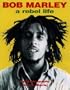 Bob Marley: A Rebel Life: A Photobiography, 1973-1980