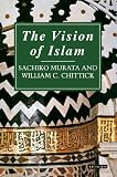 Cover of The Vision of Islam by Sachiko Murata William Chittick 1845113209