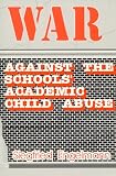 War Against Schools: Academic Child Abuse