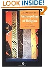 A Reader in the Anthropology of Religion (Wiley-Blackwell Anthologies in Social and Cultural Anthropology)