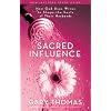 Sacred Influence: How God Uses Wives to Shape the Souls of Their Husbands