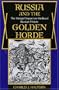 Russia and the Golden Horde: The Mongol Impact on Medieval Russian History