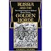 Russia and the Golden Horde: The Mongol Impact on Medieval Russian History