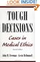 Tough Decisions: Cases in Medical Ethics