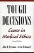 Tough Decisions: Cases in Medical Ethics
