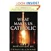 What Makes Us Catholic: Eight Gifts for Life