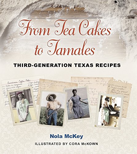 From Tea Cakes to Tamales: Third-Generation Texas Recipes (Clayton Wheat Williams Texas Life Series)