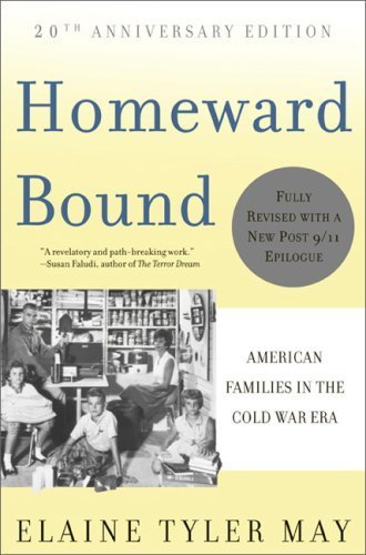 Homeward Bound: American Families in the Cold War Era 20 Rev Upd edition by May, Elaine Tyler (2008) Paperback