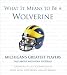 Search : What It Means to Be a Wolverine: Michigan's Greatest Players Talk About Michigan Football