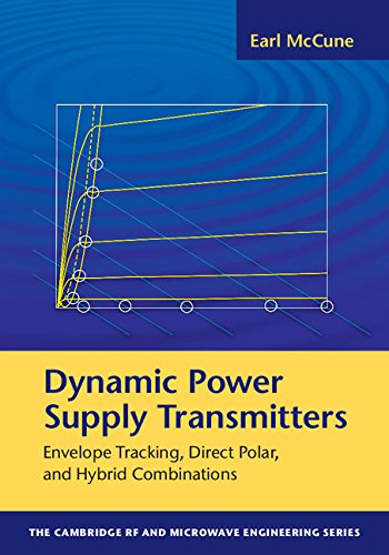 Dynamic Power Supply Transmitters: Envelope Tracking, Direct Polar, and Hybrid Combinations (The Cambridge RF and Microwave Engineering Series)