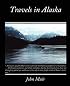 Travels in Alaska