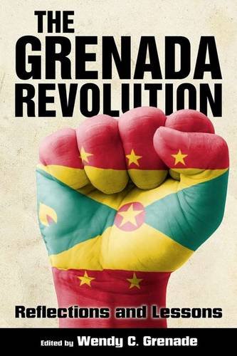 The Grenada Revolution: Reflections and Lessons (Caribbean Studies Series)
