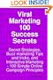 Viral Marketing 100 Success Secrets- Secret Strategies, Buzz Marketing Tips and Tricks, and Interactive Marketing: 100 Simple Online Campaign Principles