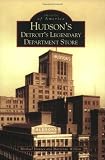 Hudson's:  Detroit's  Legendary  Department  Store   (MI)  (Images  of  America)