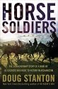 Horse Soldiers: The Extraordinary Story of a Band of US Soldiers Who Rode to Victory in Afghanistan