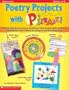 Poetry Projects with Pizzazz: 15 Easy, Hands-on Poetry Activities That Invite Kids to Write and Publish Their Poems in Unique and Dazzling Ways