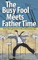 The Busy Fool Meets Father Time: Time Management in the Information Age