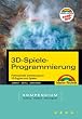 3D-Spiele-Programmierung Kompendium. Professionelle Entwicklung von 3D-Engines und -Spielen