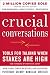 Crucial Conversations: Tools for Talking When Stakes Are High, Second Edition