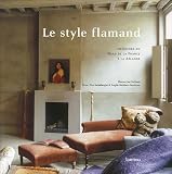 Le style flamand : Intérieurs du Nord de la France à la Zélande Le style flamand : Intérieurs du Nord de la France à la Zélande