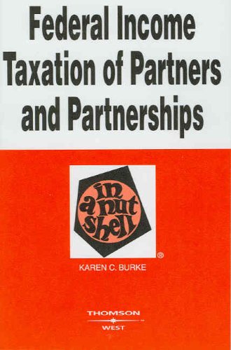 Federal Income Taxation of Partners and Partnerships in a Nutshell (In a Nutshell (West Publishing))