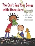 You Can't See Your Bones With Binoculars : A Guide To Your 206 Bones