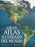 Gran Atlas Ilustrado Del Mundo: Illustrated Great World Atlas