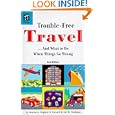 Trouble-Free Travel: ...And What to Do When Things Go Wrong (Trouble-Free Travel) by Stephen D. Colwell and Ann R. Shulman
