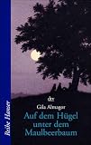 Auf dem H&uuml;gel unter dem Maulbeerbaum - Gila Almagor