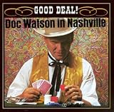 Revue Doc Watson  / Doc Watson in Nashville: Good Deal!
