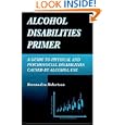 Alcohol Disabilities Primer: A Guide to Physical and Psychosocial Disabilities Caused by Alcohol... by Bozena-Eva Robertson