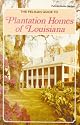 The Pelican Guide to Plantation Homes of Louisiana (Pelican Guide Series)