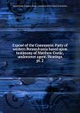 Expose of the Communist Party of western Pennsylvania based upon testimony of Matthew Cvetic, undercover agent. Hearings. pt. 2