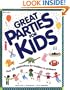 Great Parties for Kids: Over 35 Celebrations for Toddlers to Preteens (Williamson Good Times Books)
