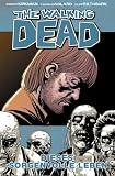 The Walking Dead, Bd.6 : Dieses sorgenvolle Leben - Robert Kirkman
