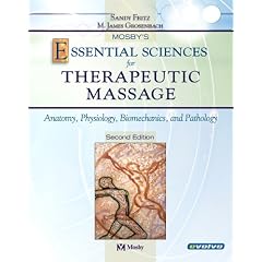 Mosby's Essential Sciences for Therapeutic Massage: Anatomy, Physiology, Biomechanics and Pathology
