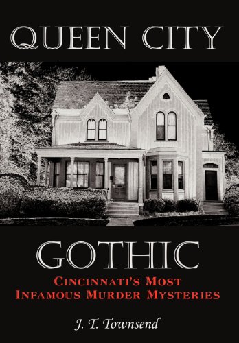 Queen City Gothic: Cincinnati's Most Infamous Murder Mysteries