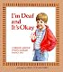 I'm Deaf and It's Okay (A Concept Book)