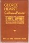 George Hearst: California Pioneer (Westernlore Great West and Indian Series, XXXI)