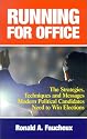 Running for Office: The Strategies, Techniques and Messages Modern Political Candidates Need to Win Elections