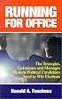Running for Office: The Strategies, Techniques and Messages Modern Political Candidates Need to Win Elections