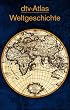 dtv- Atlas Weltgeschichte. Von den Anf�ngen bis zur Gegenwart.