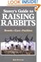 Storey's Guide to Raising Rabbits: Breeds, Care, Facilities