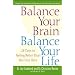 Balance Your Brain, Balance Your Life: 28 Days to Feeling Better Than You Ever Have