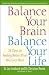 Balance Your Brain, Balance Your Life: 28 Days to Feeling Better Than You Ever Have by Jay Lombard ISBN 0471374229