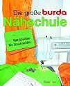 Die gro&szlig;e Burda-N&auml;hschule: Von Abn&auml;her bis Zuschneiden